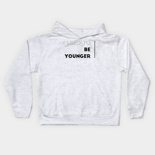 I used to be younger Kids Hoodie by mivpiv